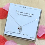 The Good Things In Life Are Better With You Necklace