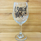 “I Said Yes” Glassware (2 styles available)