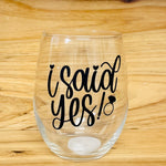 “I Said Yes” Glassware (2 styles available)