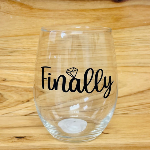 “Finally” Stemless Engagement Wine Glass