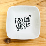 “I said Yes” Trinket Dish