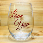 Love You Stemless Wine Glass