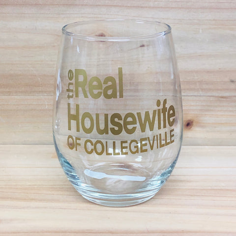 Real Housewife of Collegeville Stemless Wine Glass