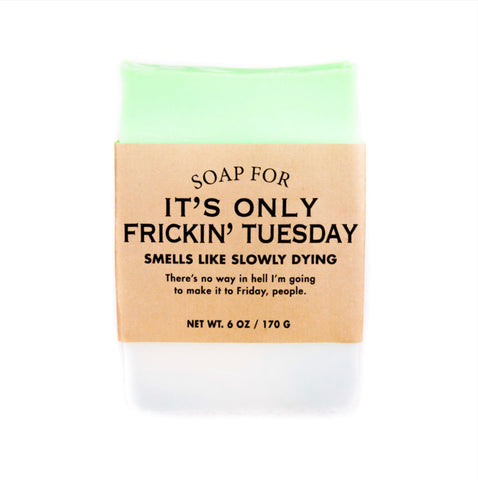 It's Only Freakin' Tuesday Soap