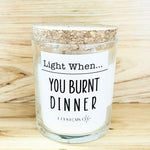 Light When You Burnt Dinner Candle