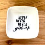 Never Give Up Trinket Dish
