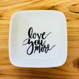 Love You More Trinket Dish